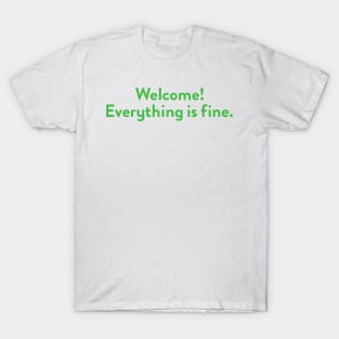 Everything is fine. T-Shirt